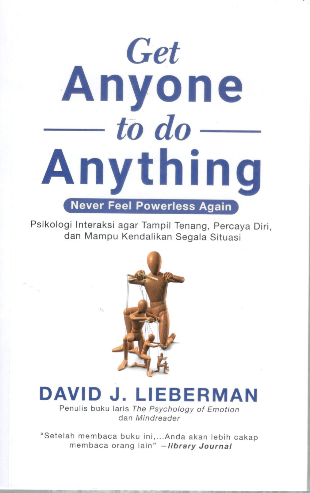 Get anyone to do anything: psikologi interaksi agar tampil tenang, percaya diri, dan mampu kendalikan segala situasi 